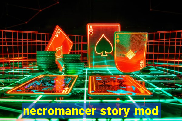 necromancer story mod